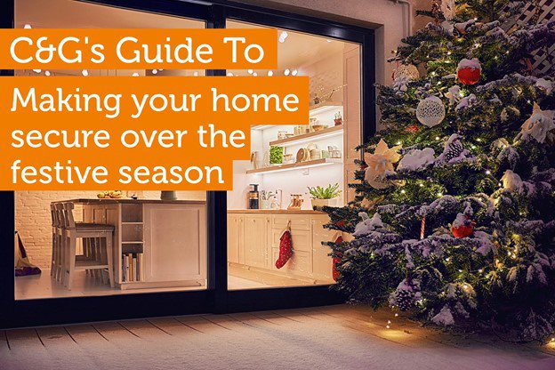 C&G’s Guide To Making Your Home Secure Over The Festive Season