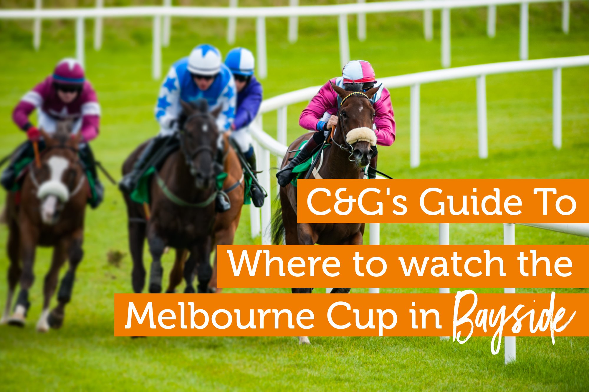C&G’s Guide To: Where To Watch The Melbourne Cup In Bayside