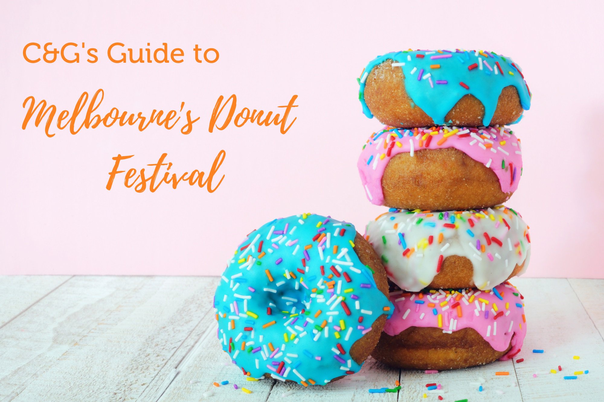 C&G's Guide to Melbourne Donut Festival Chisholm & Gamon